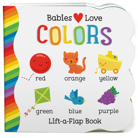 Babies Love Colors Chunky Lift-a-Flap Board Book (Babies Love)