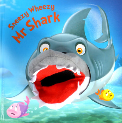 Sneezy Wheezy Mr Shark (Hand Puppet Books) Novelty Book