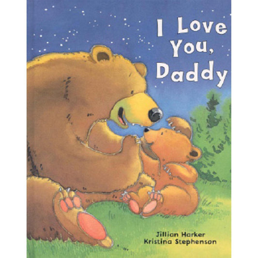 I Love You, Daddy: Full of love and hugs! Baby/Toddler Board book